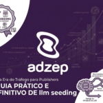 A Nova Era do Tráfego para Publishers: O Guia Prático e Definitivo de llm seeding