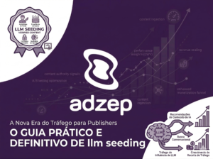 A Nova Era do Tráfego para Publishers: O Guia Prático e Definitivo de llm seeding