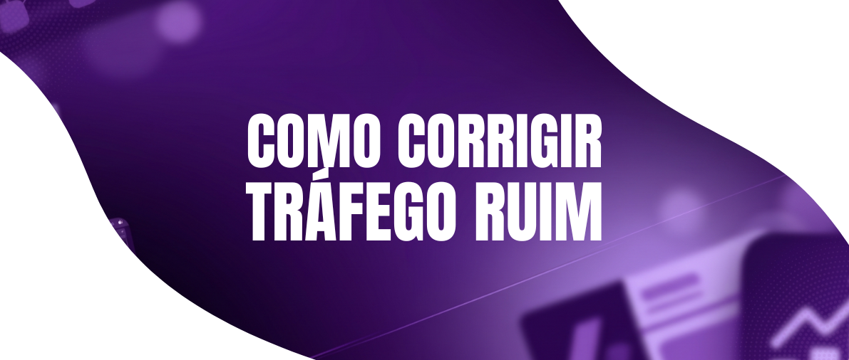Sinais de Tráfego de Baixa Qualidade no seu Site e Como Reverter Esse Cenário