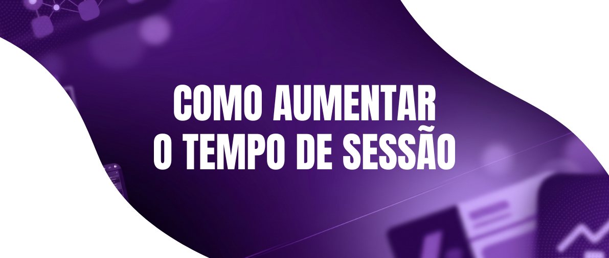 Como Aumentar o Tempo de Sessão do Leitor