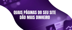 Como Ver Quais Páginas do seu Site Dão Mais Dinheiro