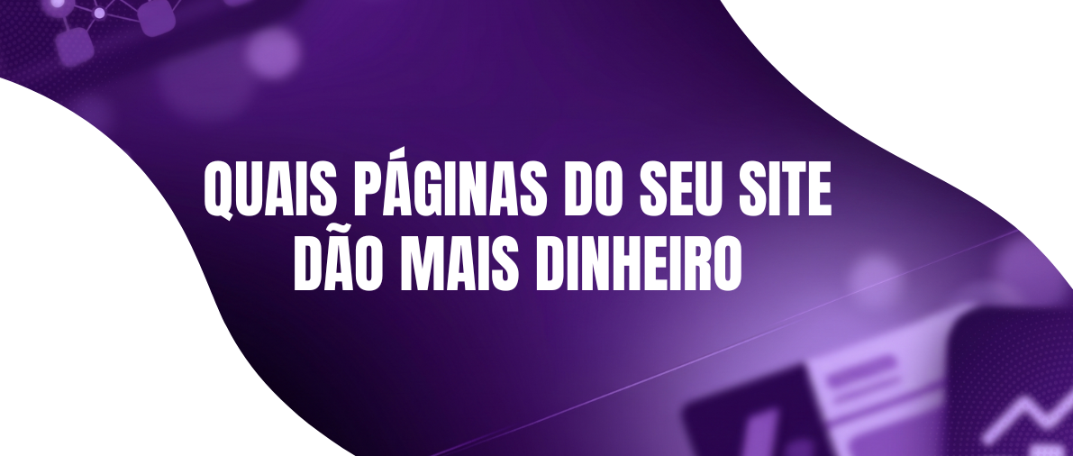 Como Ver Quais Páginas do seu Site Dão Mais Dinheiro