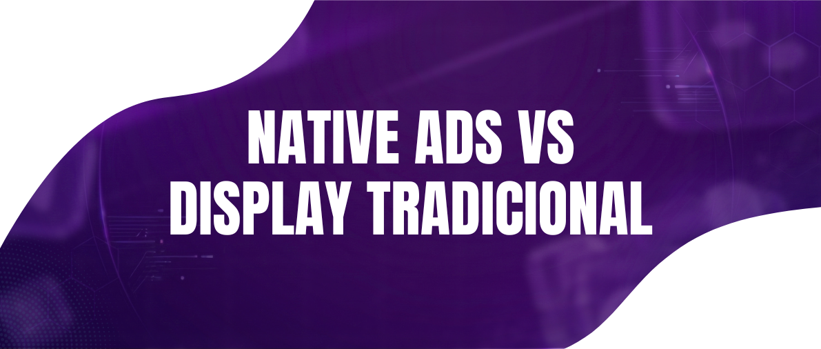 Native Ads vs. Display Tradicional: Como Diversificar a Receita Sem Comprometer a Experiência do Usuário