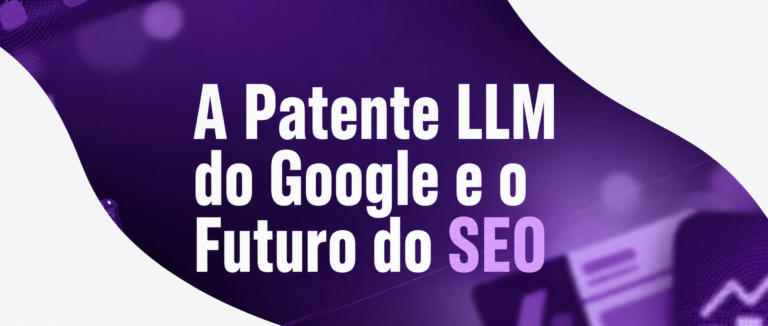 A Patente LLM do Google e o Futuro do SEO