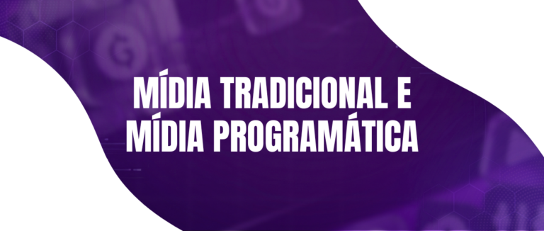 Diferenças entre Mídia Tradicional e Mídia Programática