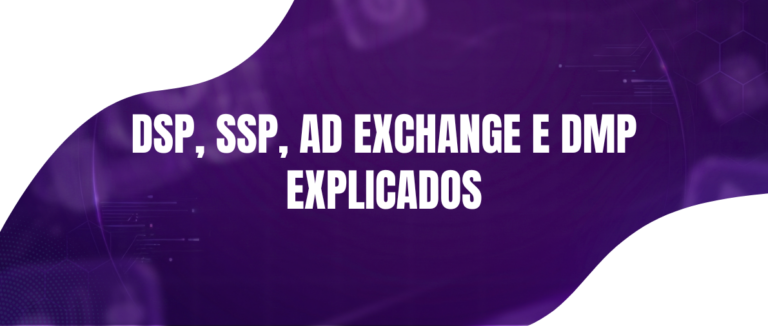 DSP, SSP, Ad exchange e DMP: Quem faz o quê na mídia programática?