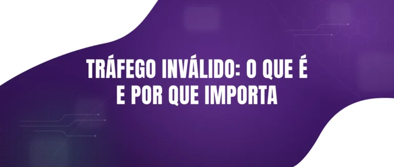 O que é tráfego inválido (IVT) e como ele afeta publishers